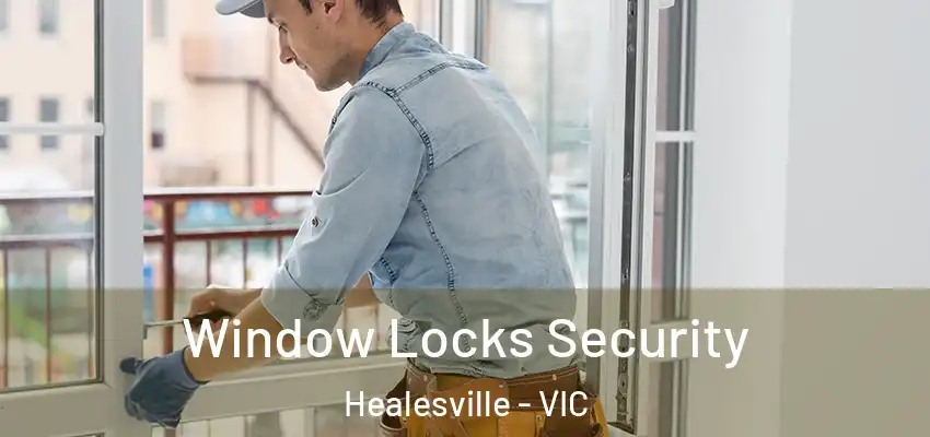 Window Locks Security Healesville - VIC