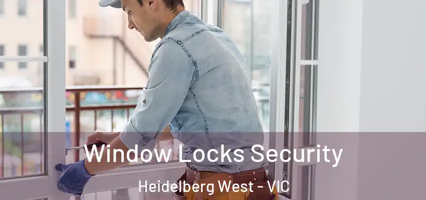 Window Locks Security Heidelberg West - VIC