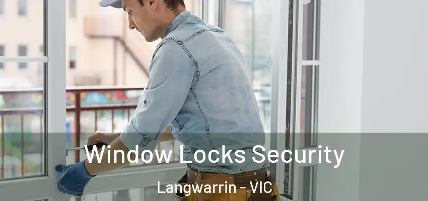 Window Locks Security Langwarrin - VIC