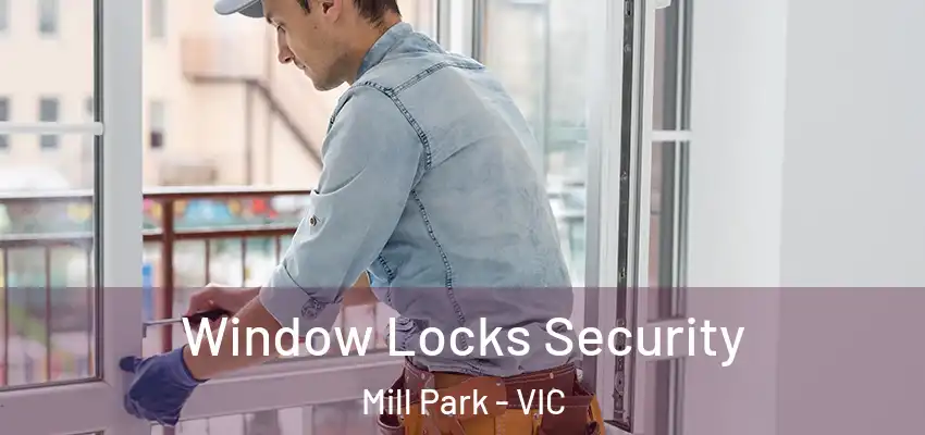 Window Locks Security Mill Park - VIC