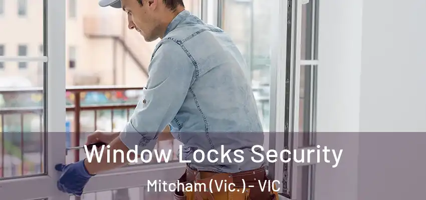 Window Locks Security Mitcham (Vic.) - VIC