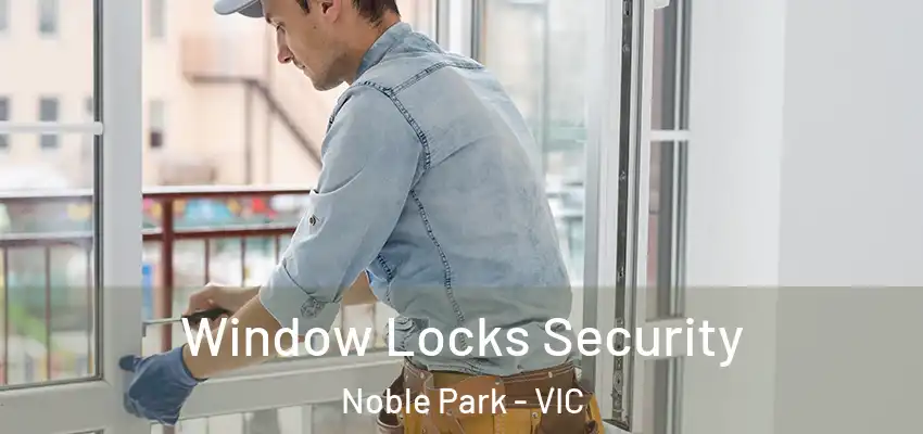 Window Locks Security Noble Park - VIC
