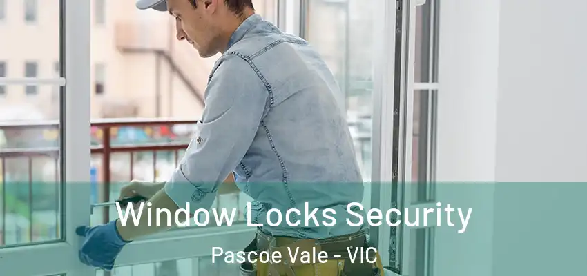 Window Locks Security Pascoe Vale - VIC