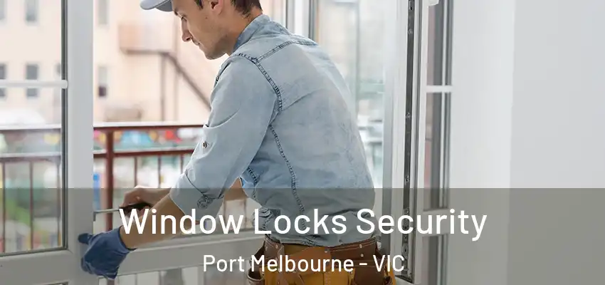  Window Locks Security Port Melbourne - VIC