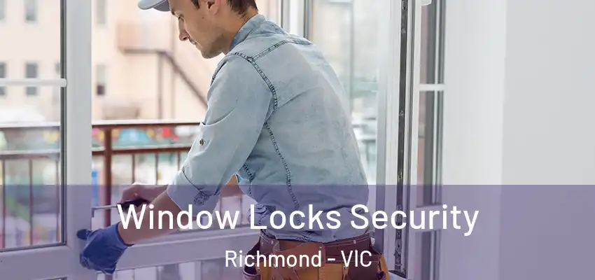 Window Locks Security Richmond - VIC
