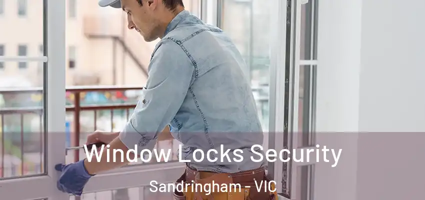 Window Locks Security Sandringham - VIC
