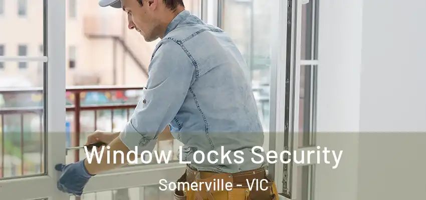 Window Locks Security Somerville - VIC