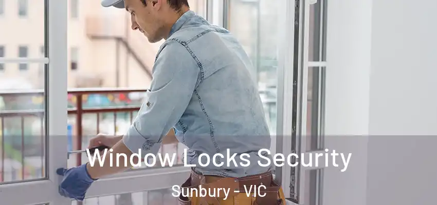 Window Locks Security Sunbury - VIC