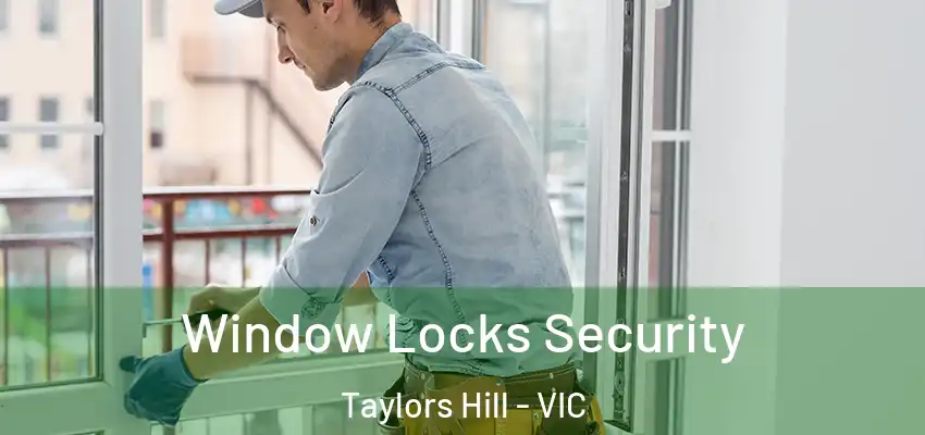 Window Locks Security Taylors Hill - VIC