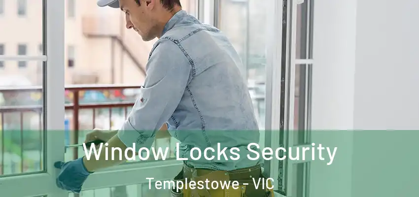 Window Locks Security Templestowe - VIC