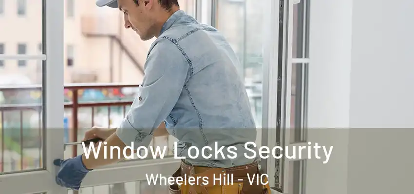 Window Locks Security Wheelers Hill - VIC